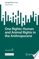 One Rights: Human and Animal Rights in the Anthropocene /