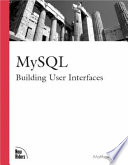 MySQL : building user interfaces /