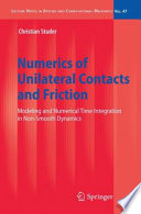 Numerics of unilateral contacts and friction : modeling and numerical time integration in non-smooth dynamics /