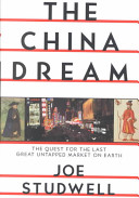 The China dream : the quest for the last great untapped market on earth /