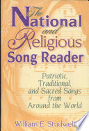The national and religious song reader : patriotic, traditional, and sacred songs from around the world /