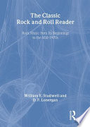 The classic rock and roll reader : rock music from its beginnings to the mid-1970s /