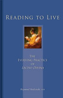 Reading to live : the evolving practice of Lectio divina /