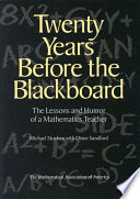Twenty years before the blackboard : the lessons and humor of a mathematics teacher /