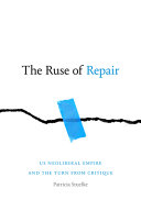The ruse of repair : US neoliberal empire and the turn from critique /
