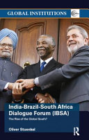 India-Brazil-South Africa dialogue forum (IBSA) : the rise of the global south? /