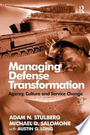 Managing defense transformation : agency, culture and service change /