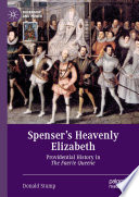 Spenser's Heavenly Elizabeth : Providential History in The Faerie Queene /