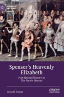 Spenser's heavenly Elizabeth : providential history in The faerie queene /