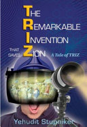 The remarkable invention that saves Zion : a tale of TRIZ /