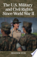 The U.S. military and civil rights since World War II /