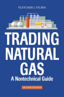Trading natural gas : a nontechnical guide /