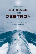 Surface and destroy : the submarine gun war in the Pacific /