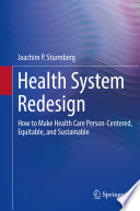 Health system redesign : how to make health care person-centered, equitable, and sustainable /