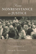 From nonresistance to justice : the transformation of Mennonite Church  peace rhetoric, 1908-2008 /