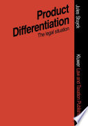 Product differentiation in terms of packaging presentation, advertising, trade marks, etc. : an assessment of the legal situation regarding pharmaceuticals and certain other consumer goods /