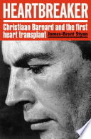 Heartbreaker : Christiaan Barnard and the first heart transplant /