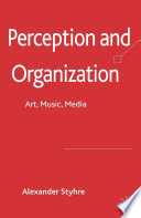 Perception and Organization : Art, Music, Media /