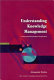 Understanding knowledge management : critical and postmodern perspectives /