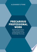 Precarious professional work : entrepreneurialism, risk and economic compensation in the knowledge economy /