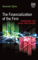 The financialization of the firm : managerial and social implications /