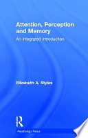 Attention, perception and memory : an integrated introduction /