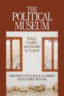 The political museum : power, conflict, and identity in Cyprus /