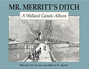 Mr. Merritt's ditch : a Welland canals album /