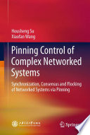 Pinning control of complex networked systems : synchronization, consensus and flocking of networked systems via pinning /