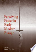Perceiving power in early modern Europe /