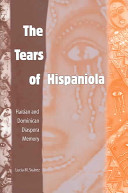 The tears of Hispaniola : Haitian and Dominican diaspora memory /