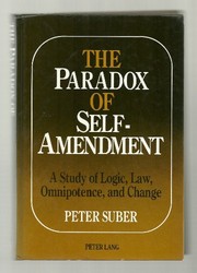 The paradox of self-amendment : a study of logic, law, omnipotence, and change /