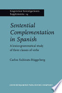Sentential complementation in Spanish : a lexico-grammatical study of three classes of verbs /