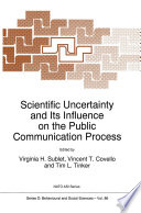 Scientific Uncertainty and Its Influence on the Public Communication Process /