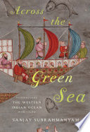 Across the Green Sea : histories from the western Indian Ocean, 1440-1640 /