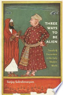 Three ways to be alien : travails and encounters in the early modern world /