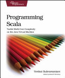 Programming Scala : tackle multicore complexity on the JVM /