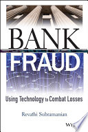 Bank fraud : using technology to combat losses /