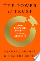 The power of trust : how companies build it, lose it, regain it /