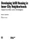 Developing infill housing in inner-city neighborhoods : opportunities and strategies /