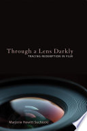 Through a lens darkly : tracing redemption in film /