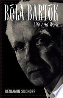 Béla Bartók : life and work /