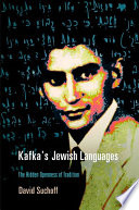 Kafka's Jewish languages : the hidden openness of tradition /