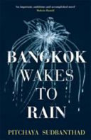 Bangkok wakes to rain : a novel /