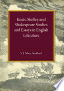Keats, Shelley and Shakespeare studies & essays in English literature /