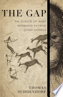 The gap : the science of what separates us from other animals /