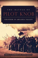 The Battle of Pilot Knob : thunder in Arcadia Valley /