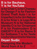 B is for Bauhaus, Y is for YouTube : designing the modern world, from A to Z /