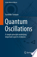 Quantum Oscillations : A simple principle underlying important aspects of physics /
