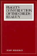 Piaget's construction of the child's reality /